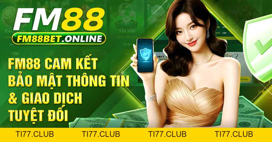 Chính Sách Bảo Mật - Quyền Lợi Hội Viên FM88 Cần Biết Chính Sách Bảo Mật - Quyền Lợi Hội Viên FM88 Cần Biết