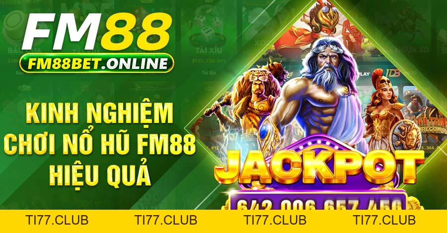 Nổ hũ FM88 hấp dẫn cùng bí quyết thắng lớn từ cao thủ Nổ hũ FM88 hấp dẫn cùng bí quyết thắng lớn từ cao thủ