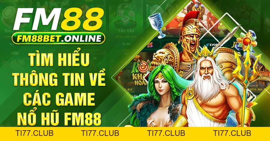 Nổ hũ FM88 hấp dẫn cùng bí quyết thắng lớn từ cao thủ Nổ hũ FM88 hấp dẫn cùng bí quyết thắng lớn từ cao thủ