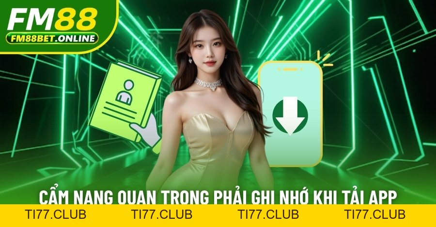 Tải App Fm88 - Hướng Dẫn Thực Hiện Và Tiện Ích Nổi Bật