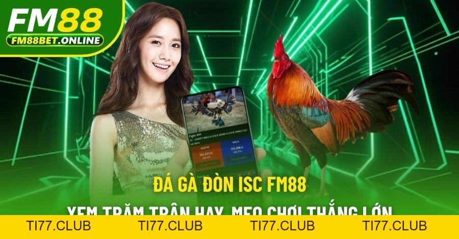 Chuyên mục đá gà FM88 bí quyết và hình thức cược mới