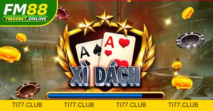 Xì Dách Fm88 - Khám Phá Luật Và Cách Chơi Cho Người Mới